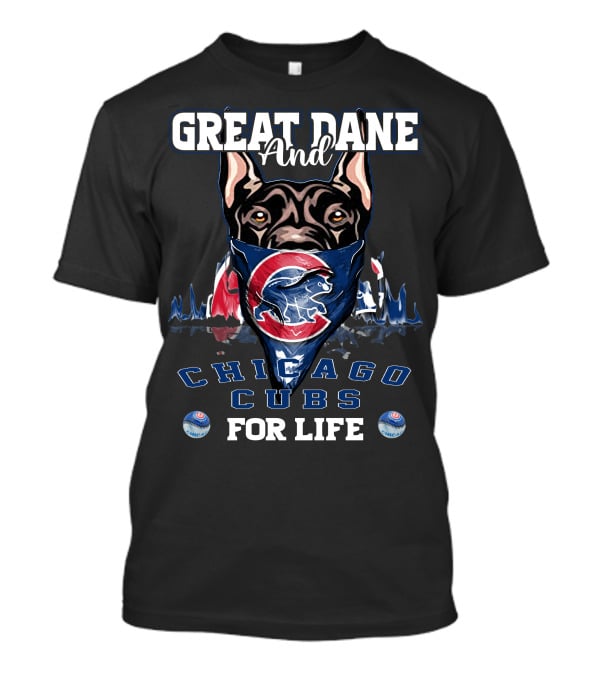 Great Dane And Chicago Cubs For Life T-Shirt