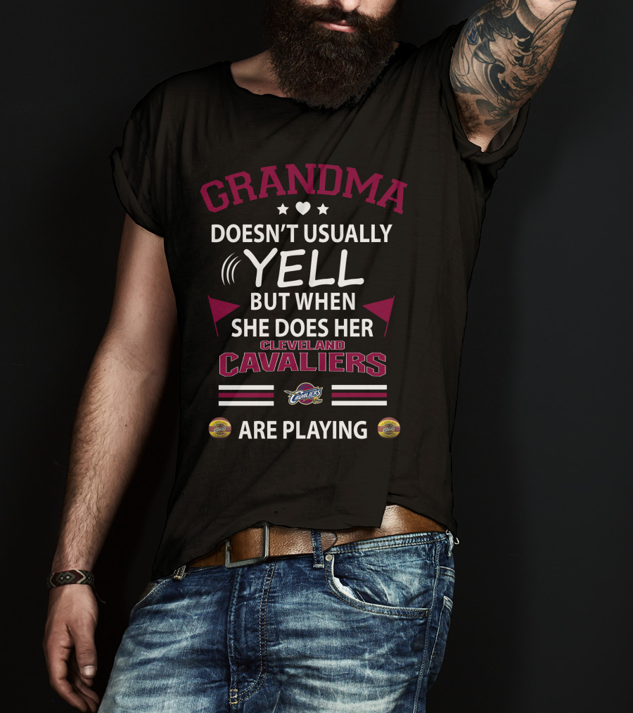 GRANDMA Doesn't Usually YELL But When She Does Her Cleveland Cavaliers Are Playing T-Shirt