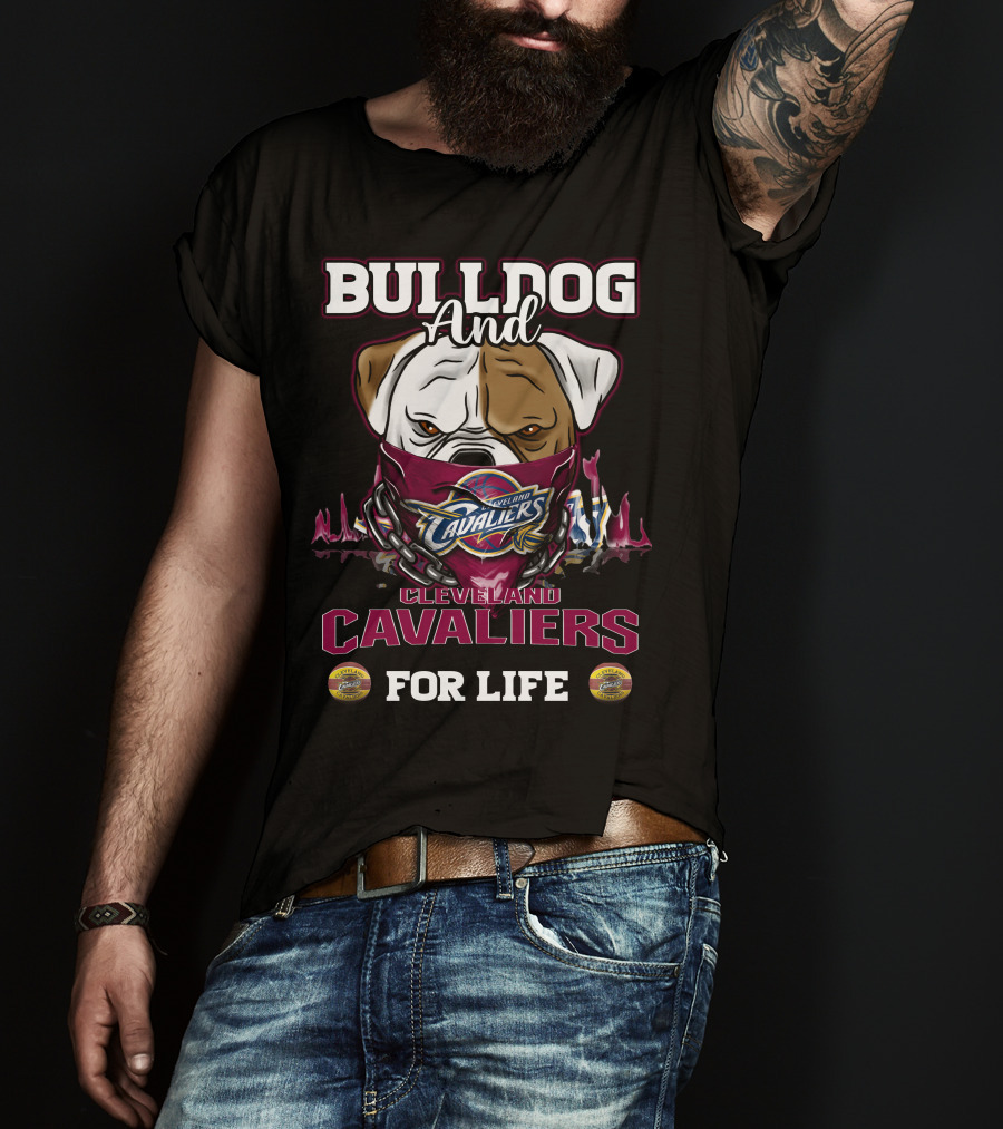 Bulldog And Cleveland Cavaliers For Life T-Shirt