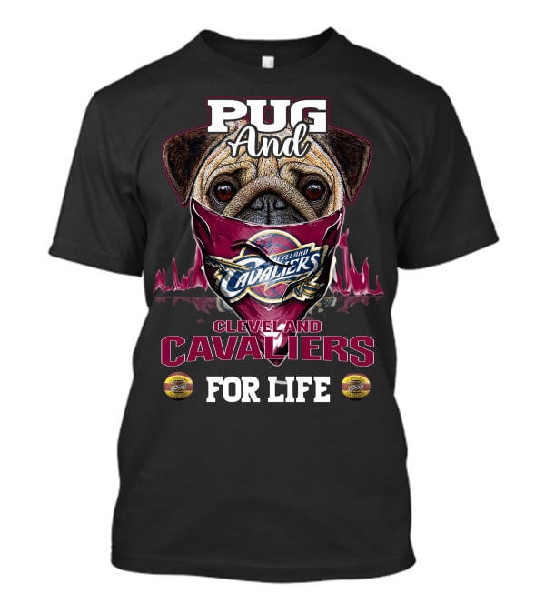 Pug And Cleveland Cavaliers For Life T-Shirt