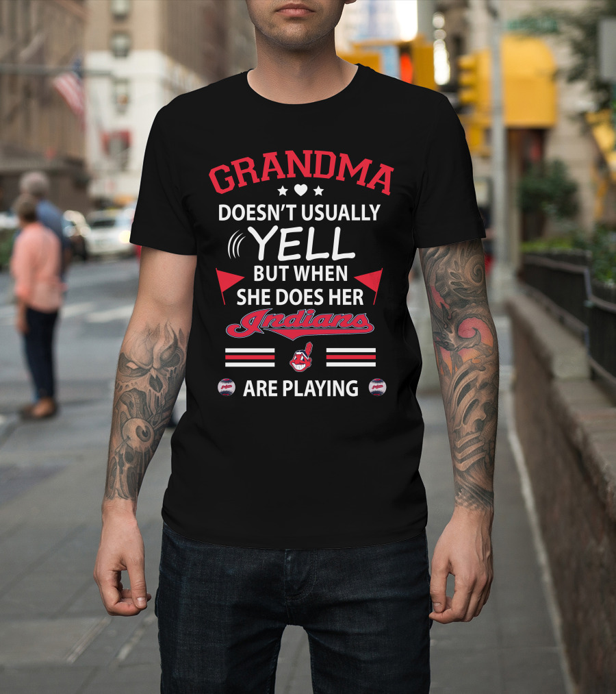 GRANDMA Doesn't Usually Yell But When She Does Her Indians Are Playing T-Shirt