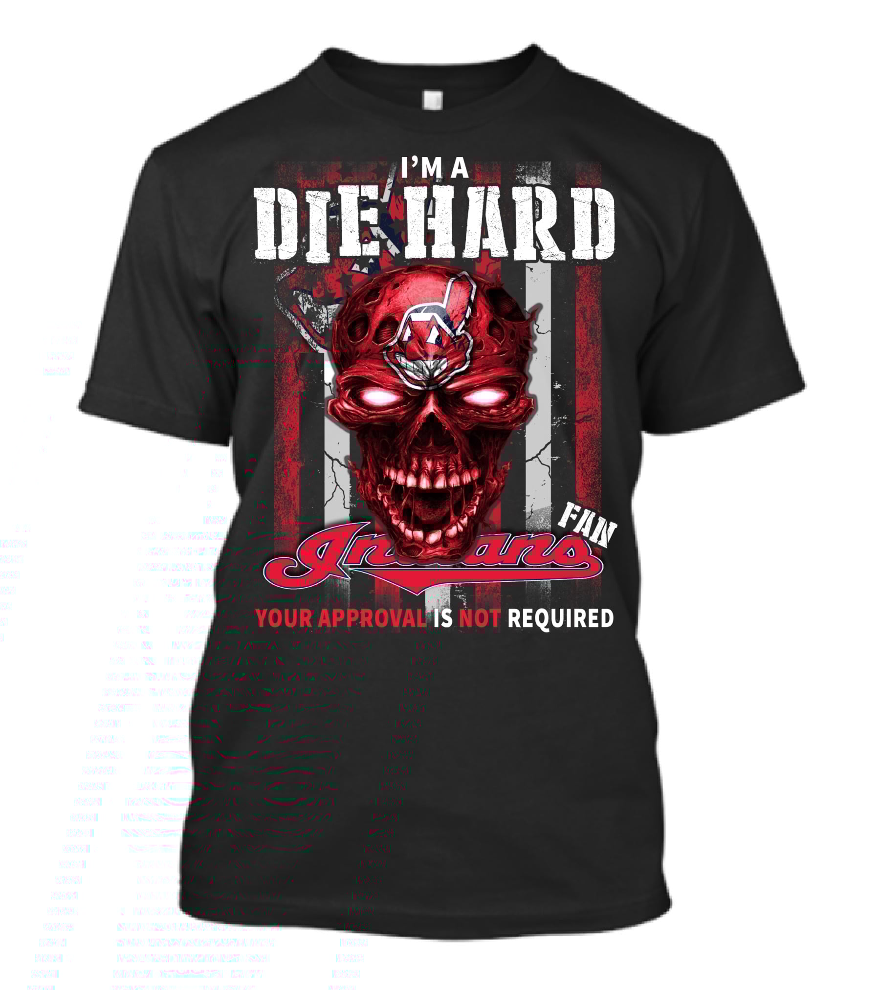 I'm A Die Hard Fan Indians Your Approval Is Not Required T-Shirt