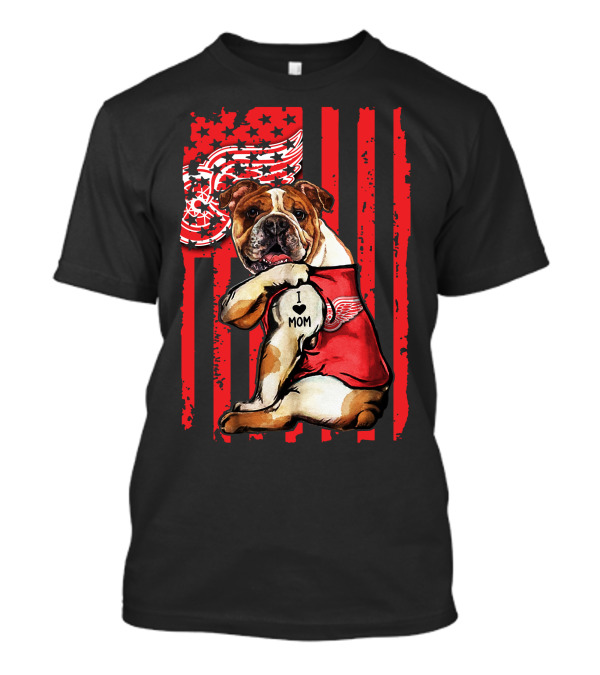 Bulldog Detroit Red Wings I Love Mom T-Shirt