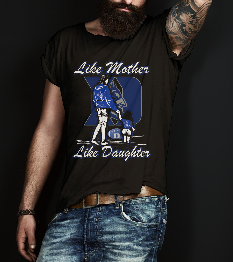 Like Mother Like Daughter Duke Blue Devils T-Shirt