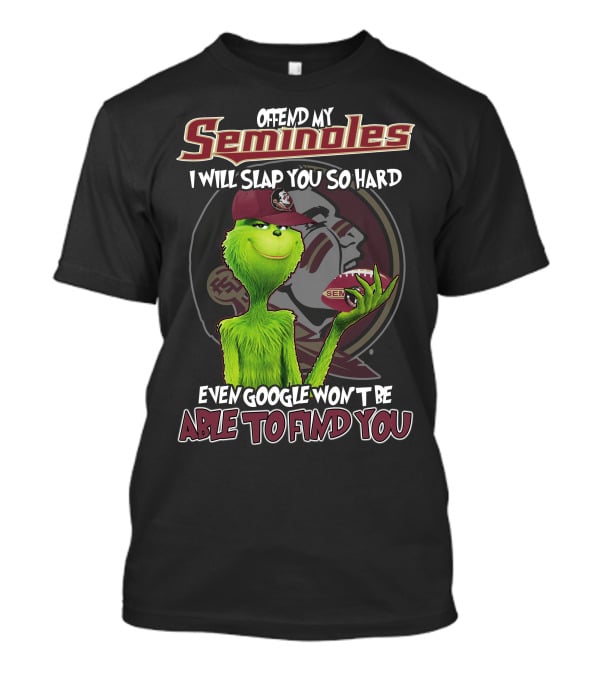 Offend My Seminoles Grinch Florida State Even Google Won't Be Able To Find You T-Shirt