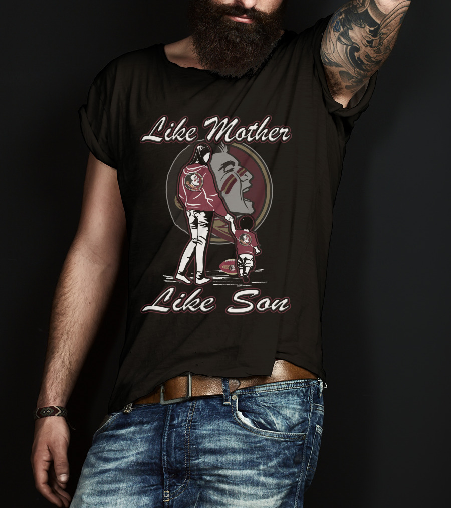 Like Mother Like Son Florida State Seminoles T-Shirt