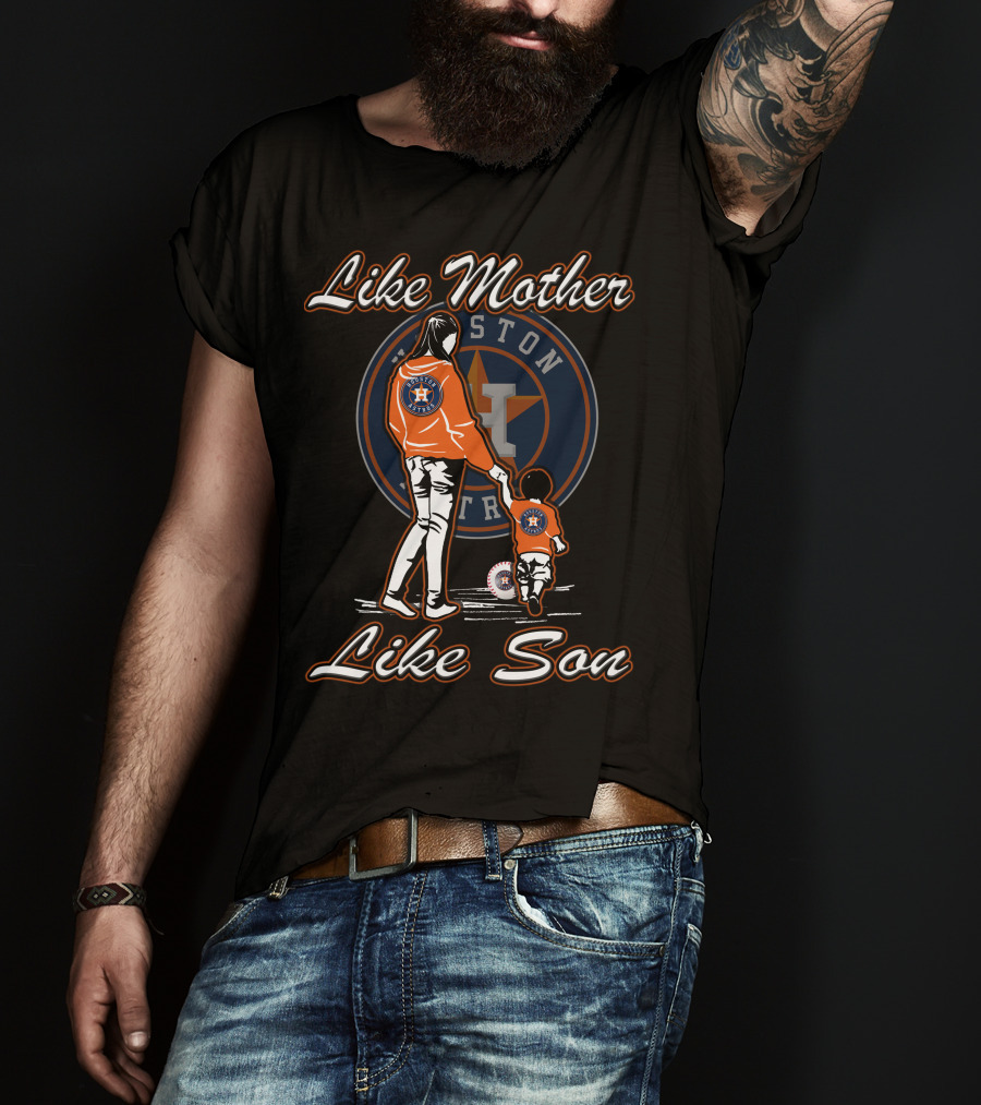 Like Mother Like Son Houston Astros T-Shirt