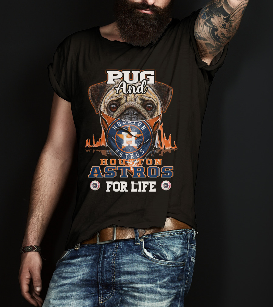 Pug And Houston Astros For Life T-Shirt