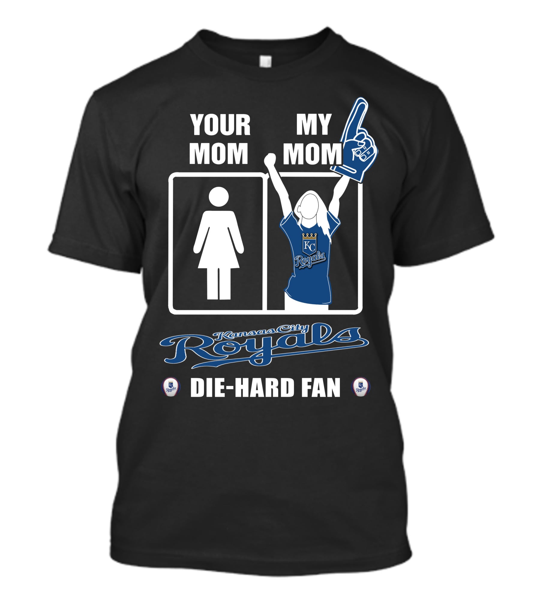 YOUR MOM MY MOM Kansas City Royals Die-Hard Fan T-Shirt