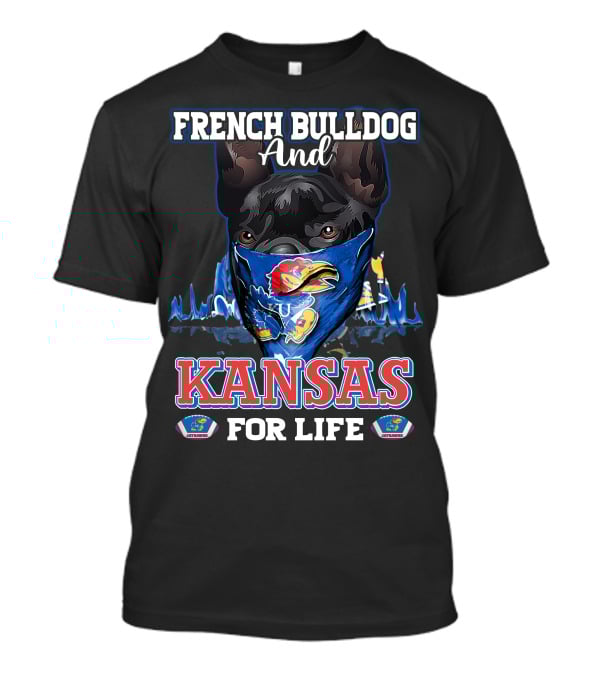 French Bulldog And Kansas Jayhawks For Life T-Shirt
