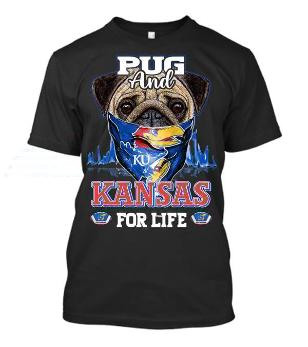 Pug And KU Kansas Jayhawks For Life T-Shirt