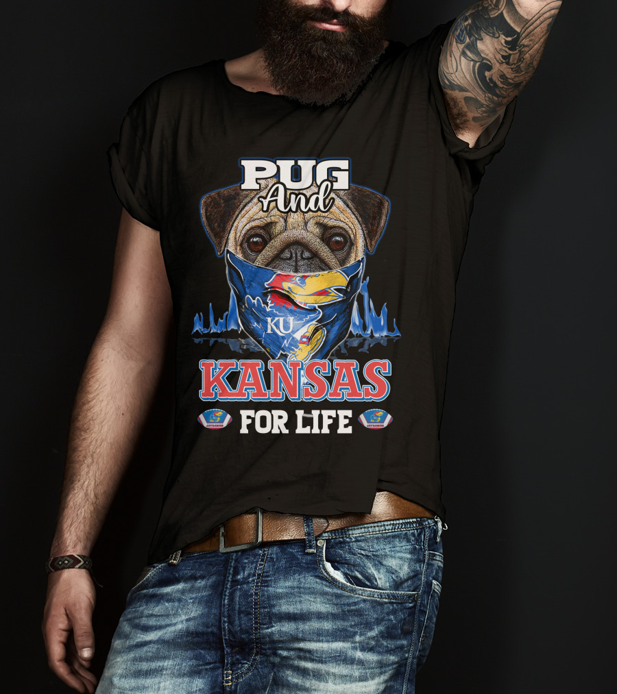 Pug And KU Kansas Jayhawks For Life T-Shirt