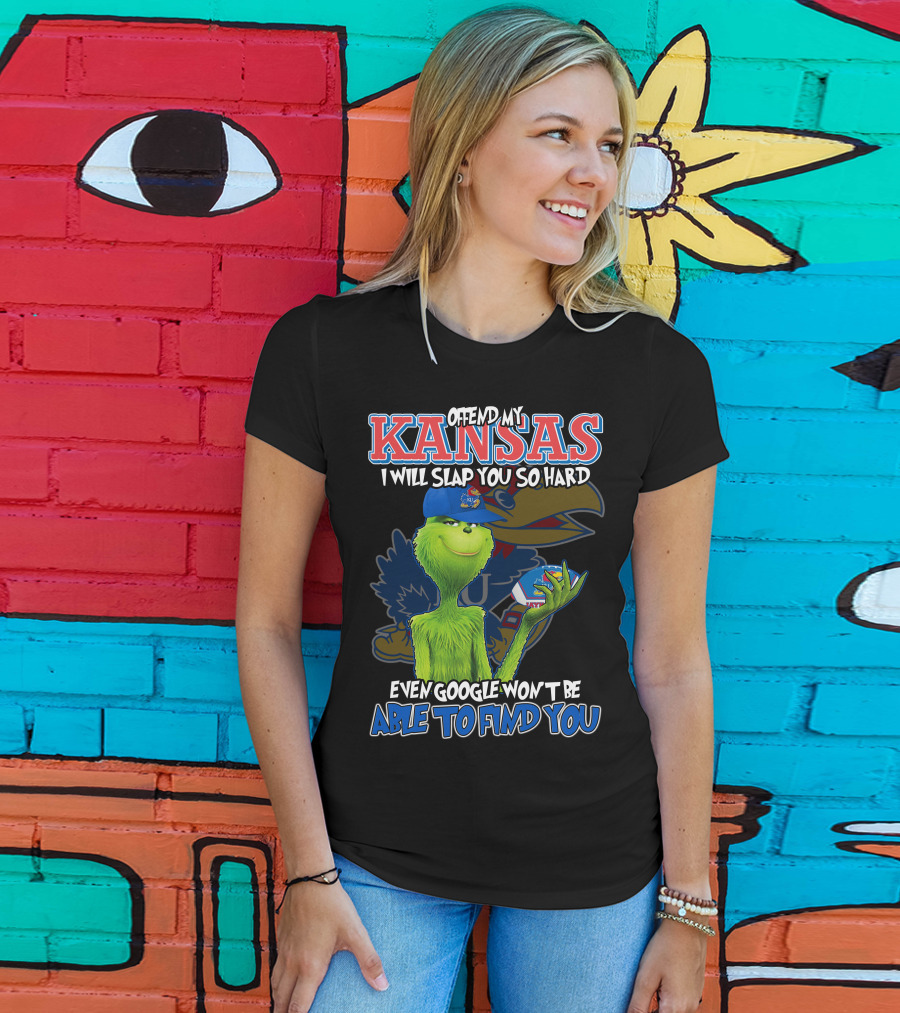 Offend My Kansas I Will Slap You So Hard Even Google Won't Be Able To Find You T-Shirt