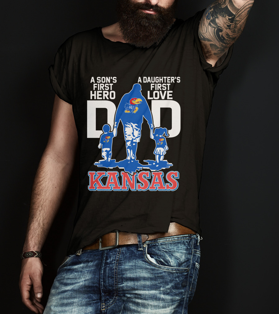 Kansas Jayhawks Dad A Son's First Hero A Daughter's First Love T-Shirt