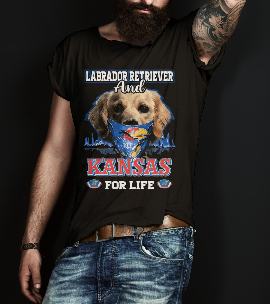 Labrador Retriever And Kansas Jayhawks For Life T-Shirt