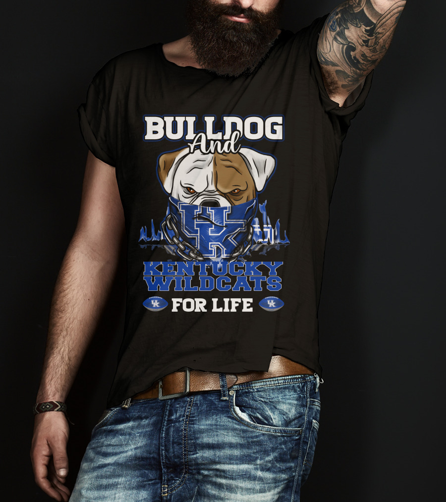 Bulldog And Kentucky Wildcats UK For Life T-Shirt