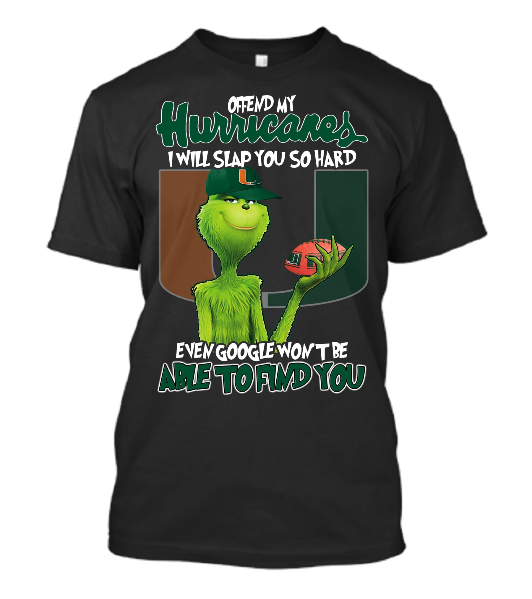 Offend My Hurricanes I Will Slap You So Hard Even Google Won't Be Able To Find You Grinch Miami T-Shirt