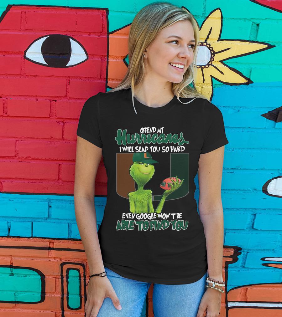 Offend My Hurricanes I Will Slap You So Hard Even Google Won't Be Able To Find You Grinch Miami T-Shirt