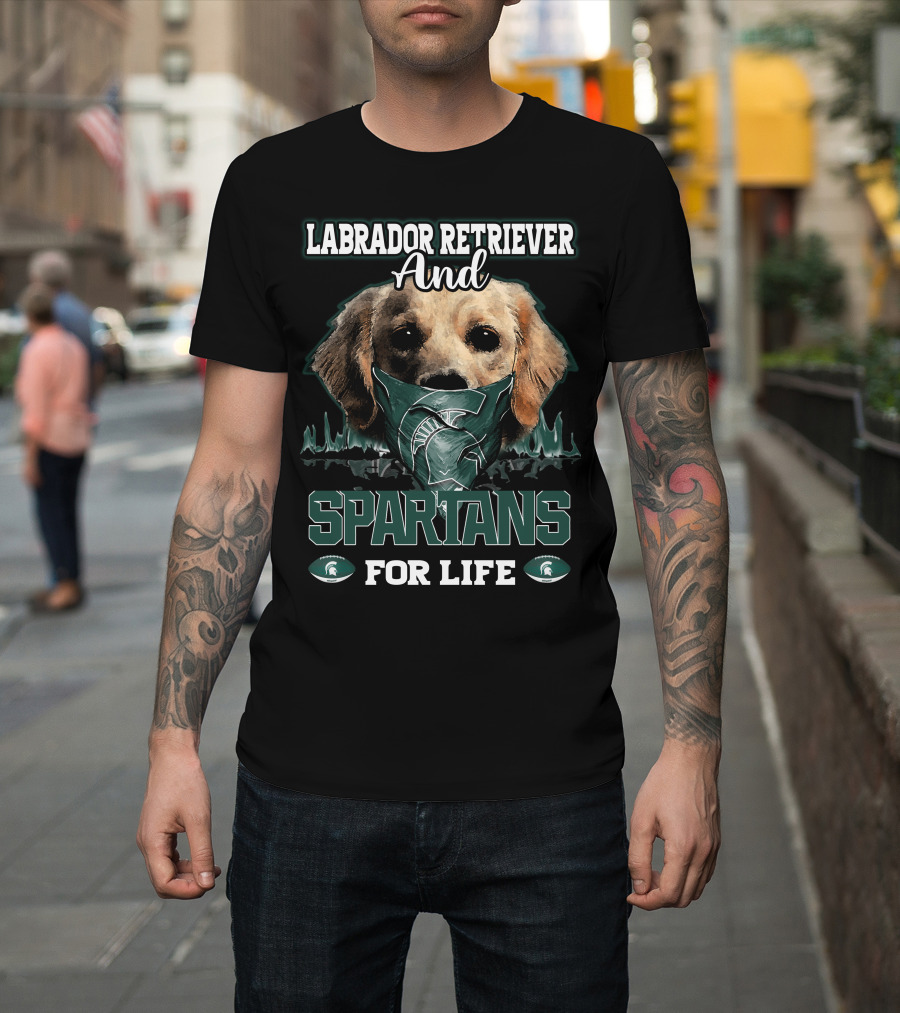 Labrador Retriever And Spartans For Life Michigan State T-Shirt
