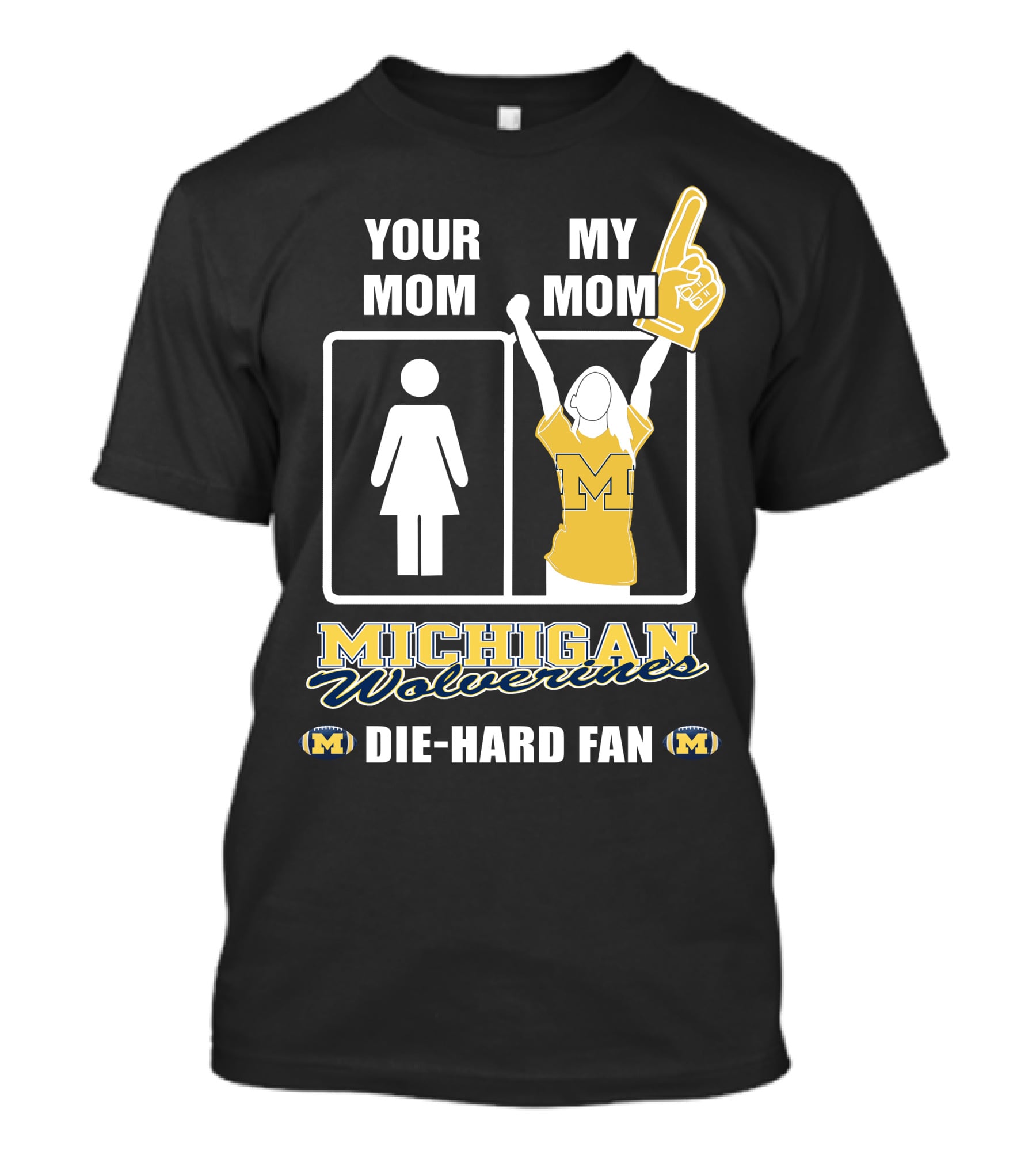 Your Mom My Mom Michigan Wolverines Die-Hard Fan T-Shirt