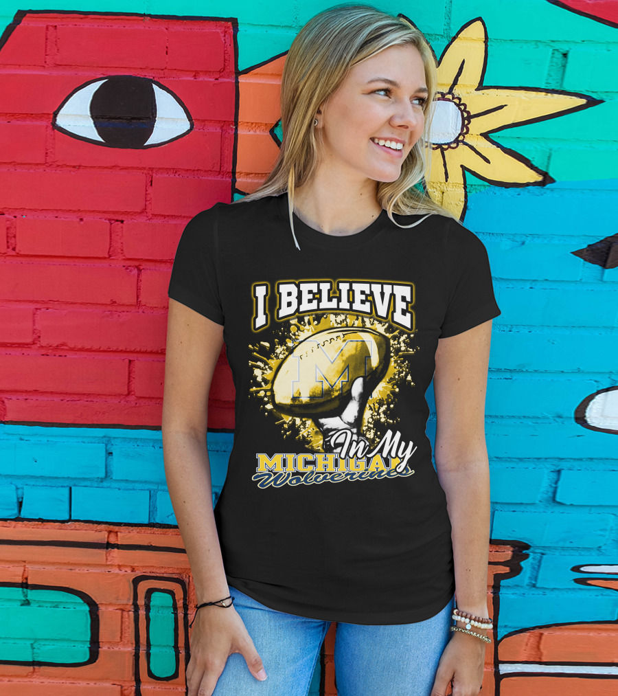 I Believe In My Michigan Wolverines Football Passion T-Shirt