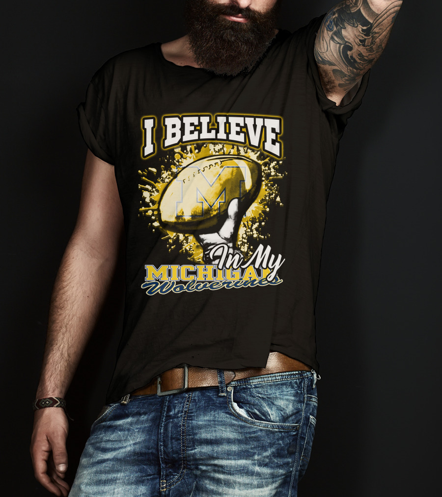 I Believe In My Michigan Wolverines Football Passion T-Shirt