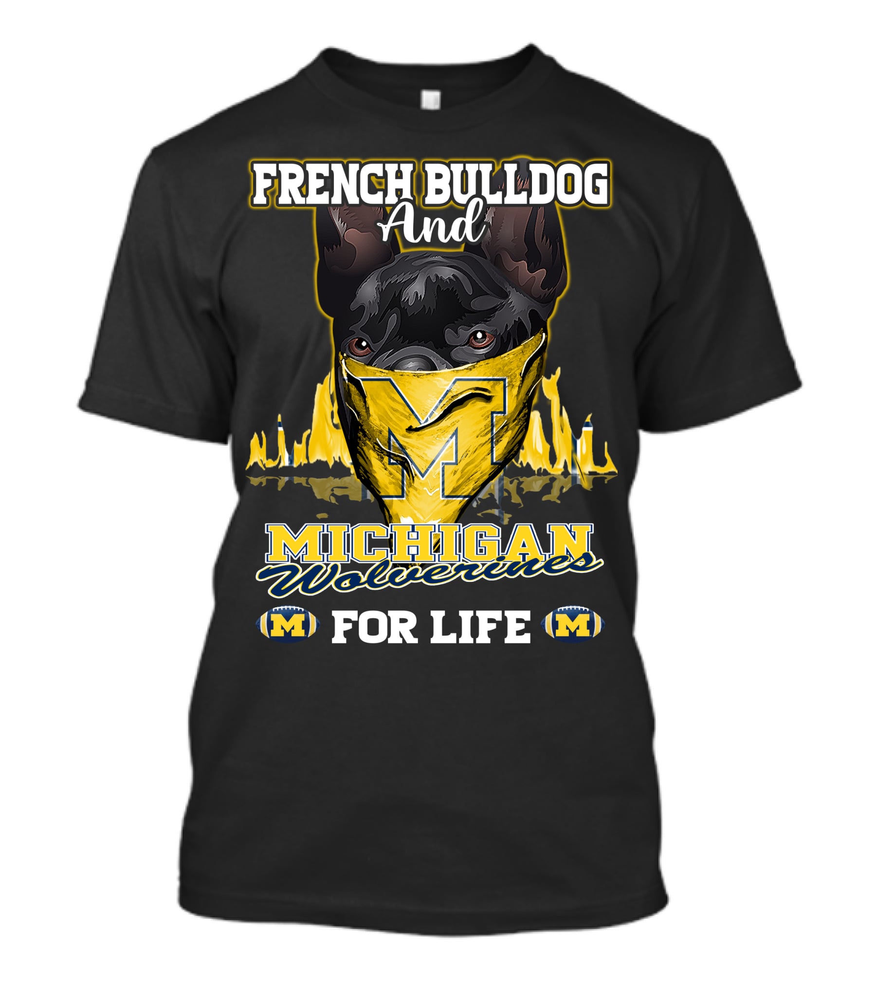 French Bulldog And Michigan Wolverines For Life T-Shirt