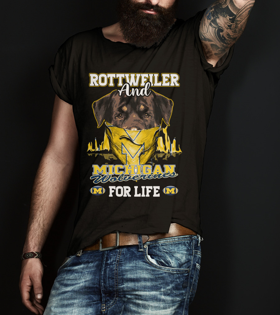 Rottweiler And Michigan Wolverines M For Life T-Shirt