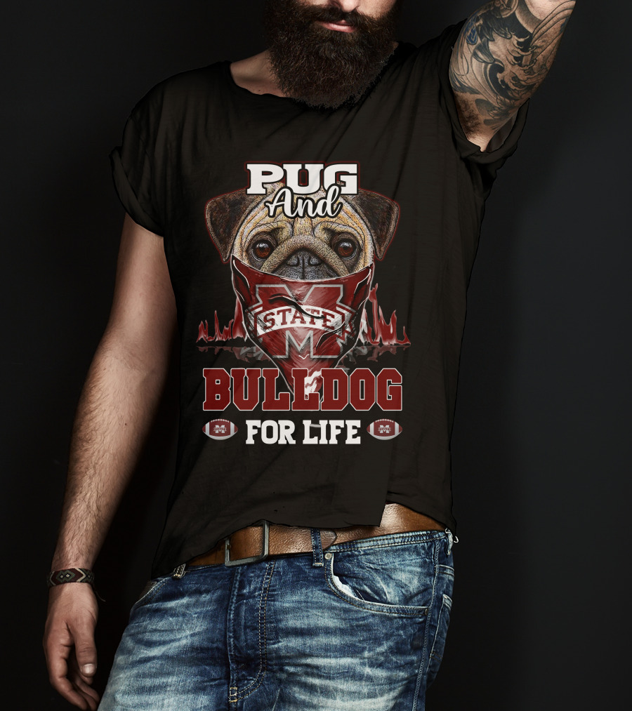 Pug And Bulldog For Life Mississippi State T-Shirt