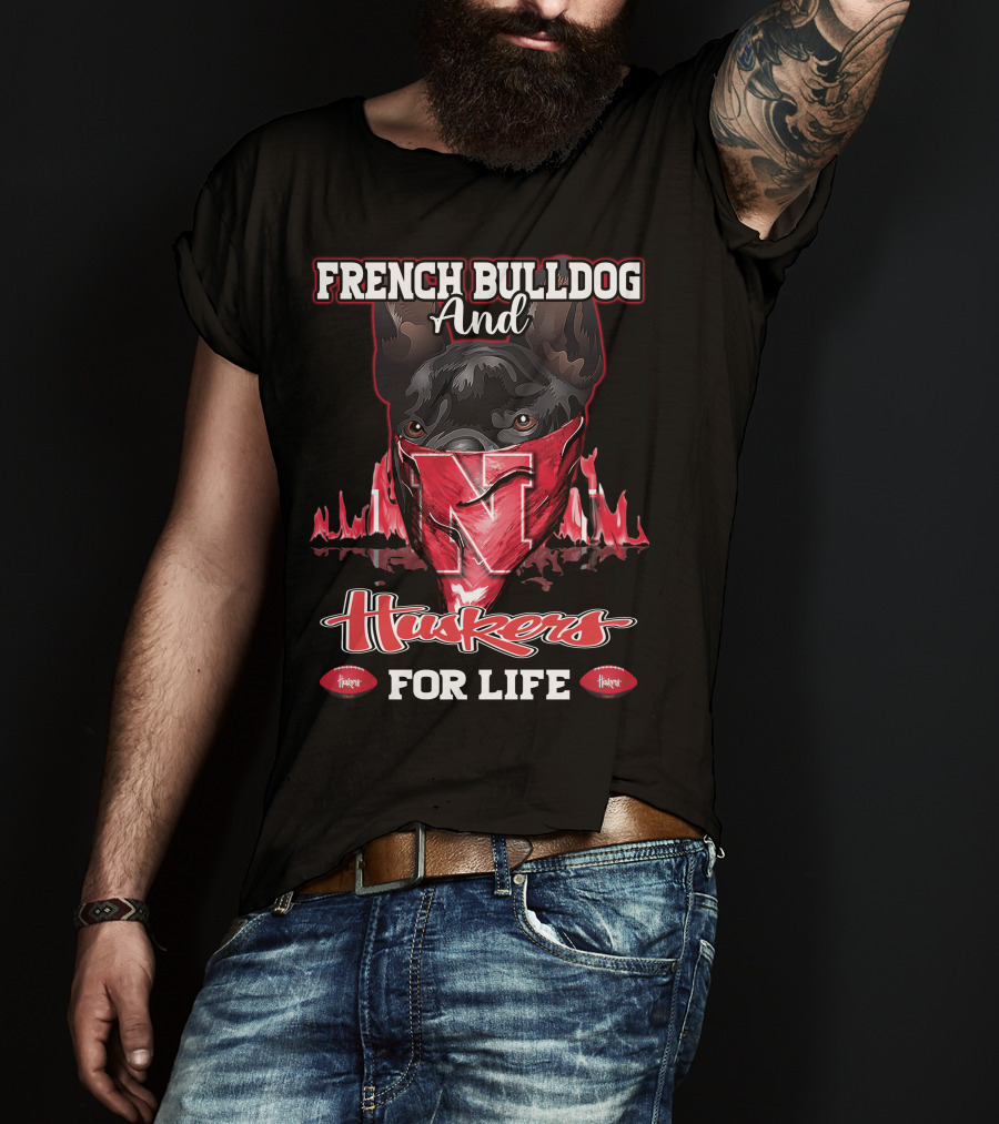 French Bulldog And Huskers For Life Nebraska Cornhuskers T-Shirt