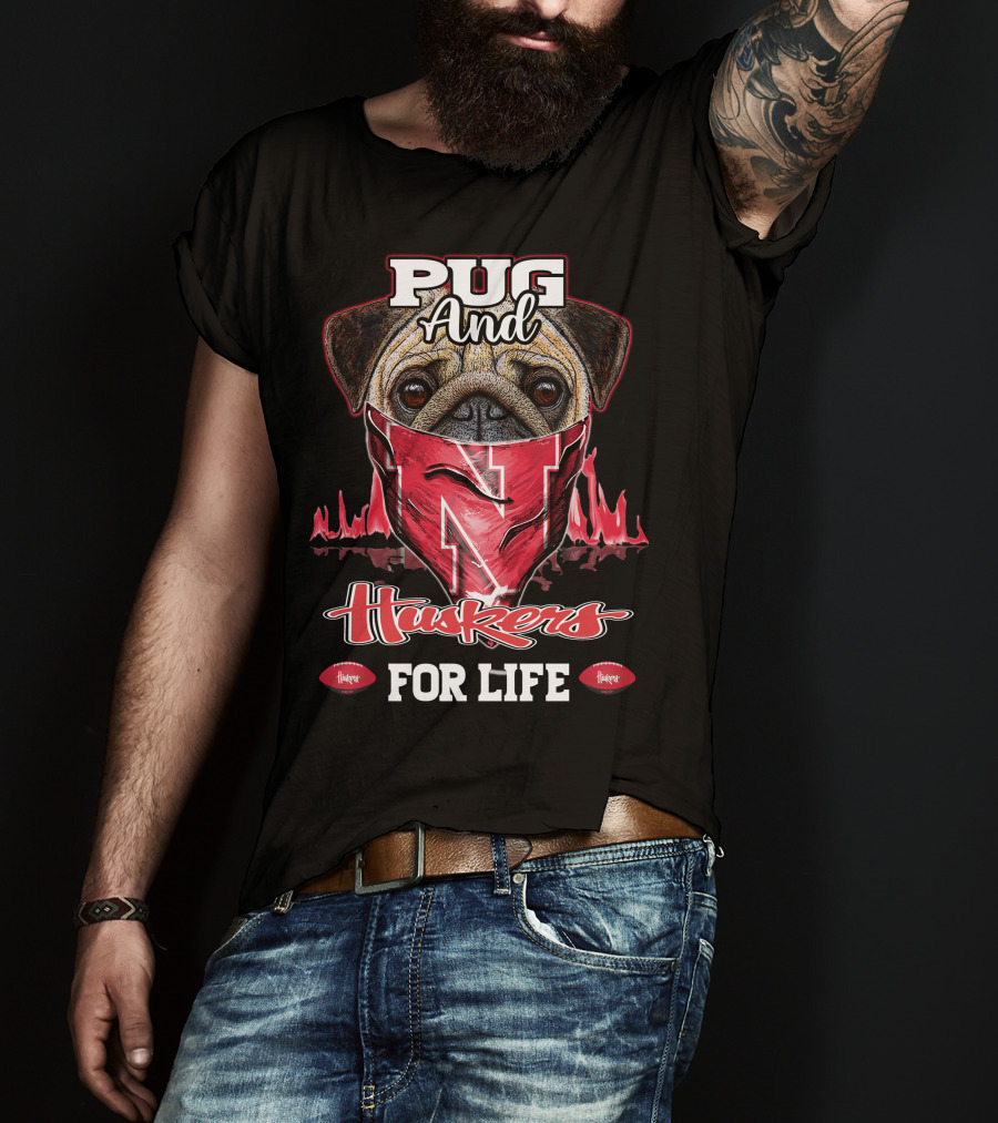 Pug And Huskers Nebraska Cornhuskers For Life T-Shirt
