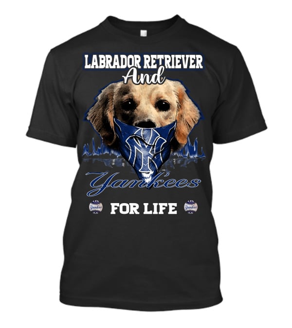 Labrador Retriever And Yankees For Life T-Shirt