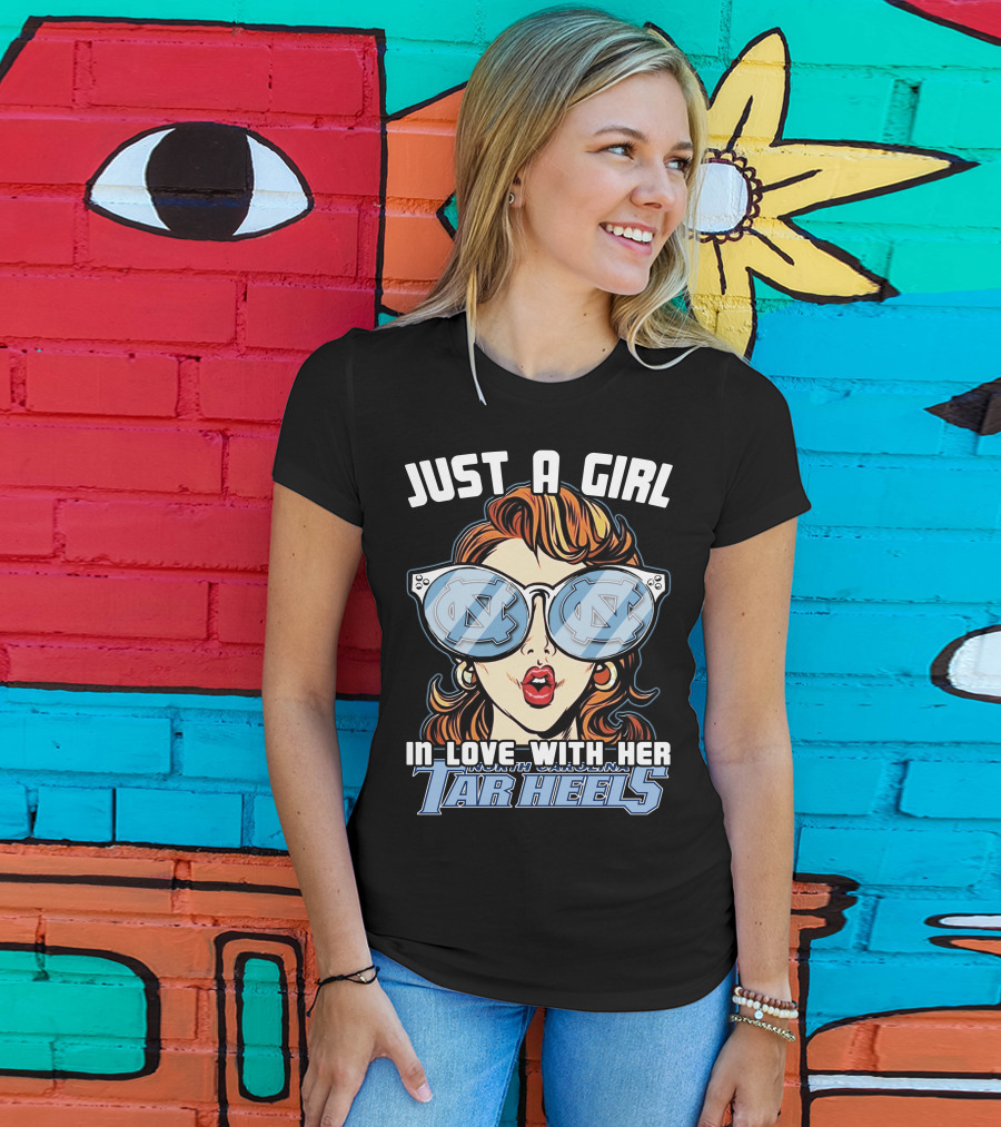 Just A Girl IN Love With Her North Carolina Tar Heels T-Shirt