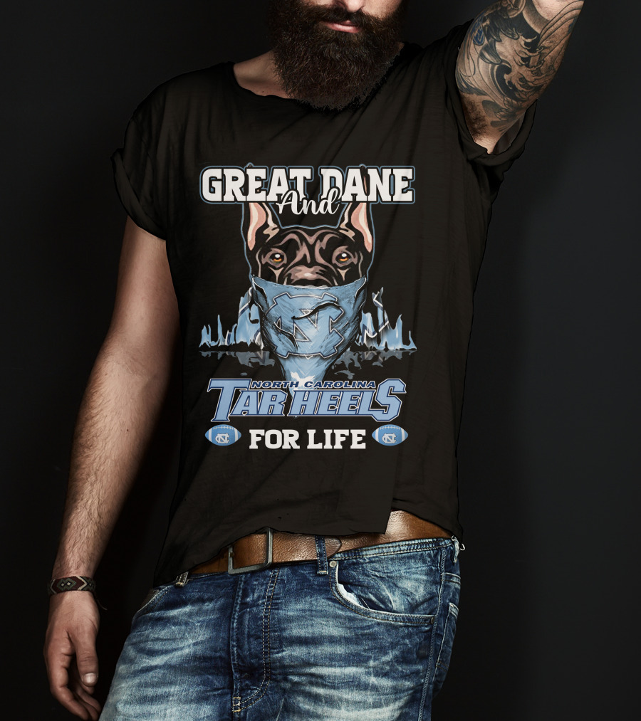 Great Dane And North Carolina Tar Heels For Life T-Shirt