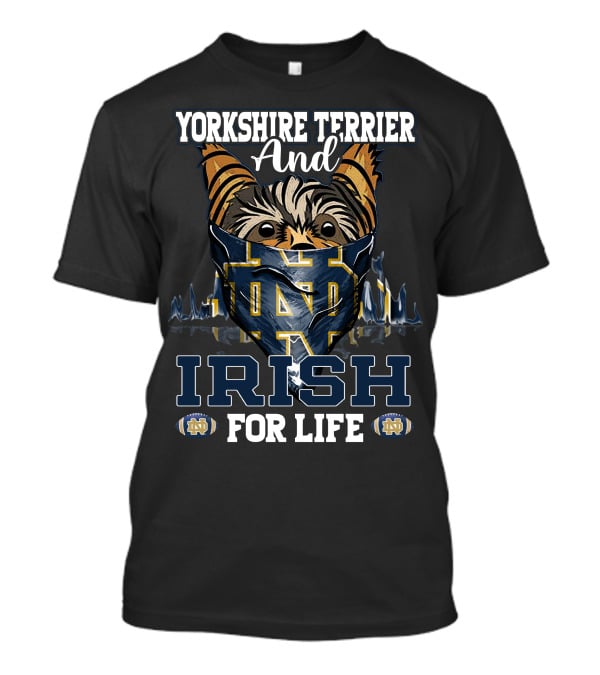 Yorkshire Terrier And Notre Dame Irish For Life T-Shirt