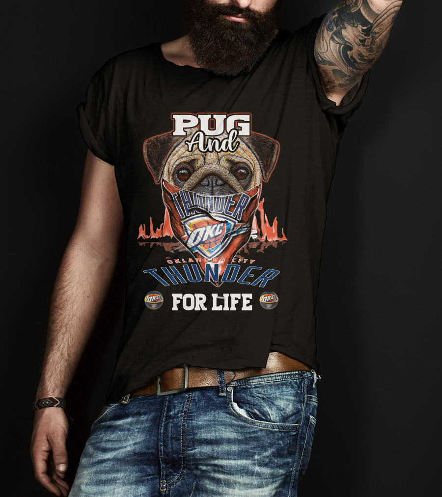 Pug And Thunder Oklahoma City Thunder For Life T-Shirt