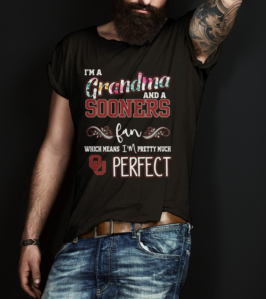I'm A Grandma And A Sooners Fan Which Means I'm Pretty Much OU Perfect T-Shirt