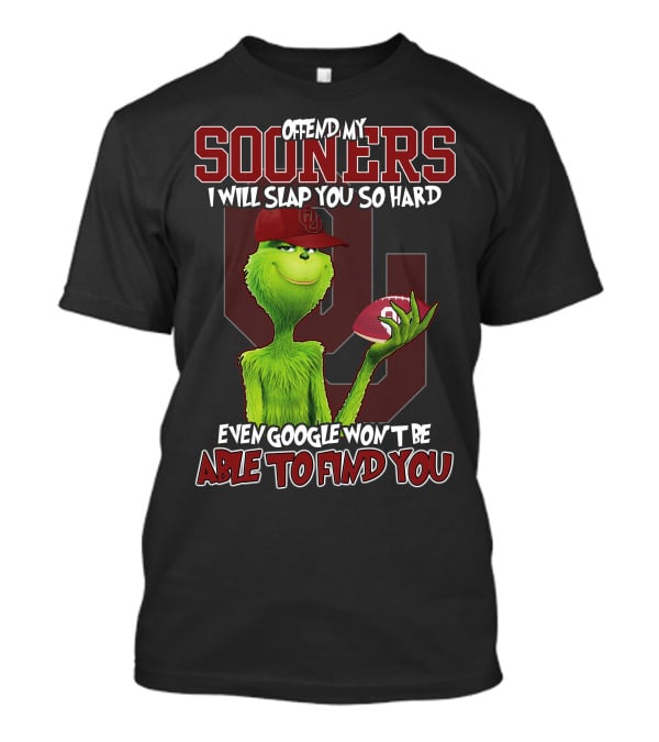 Offend My Sooners I Will Slap You So Hard Even Google Won't Be Able To Find You T-Shirt