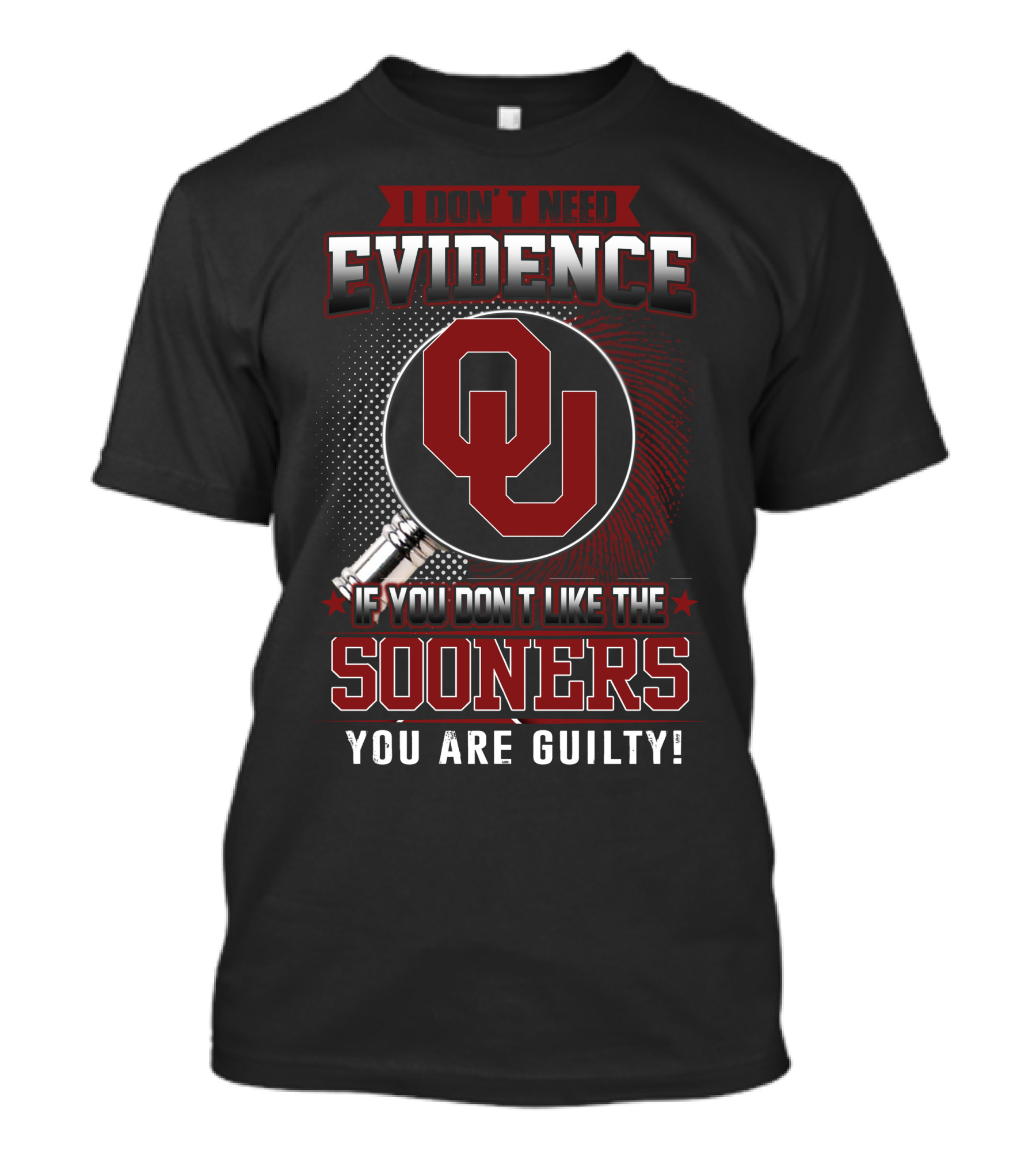I Don't Need Evidence If You Don't Like The Sooners You Are Guilty T-Shirt