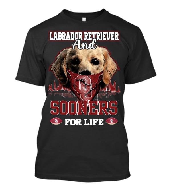 Labrador Retriever And Oklahoma Sooners For Life T-Shirt