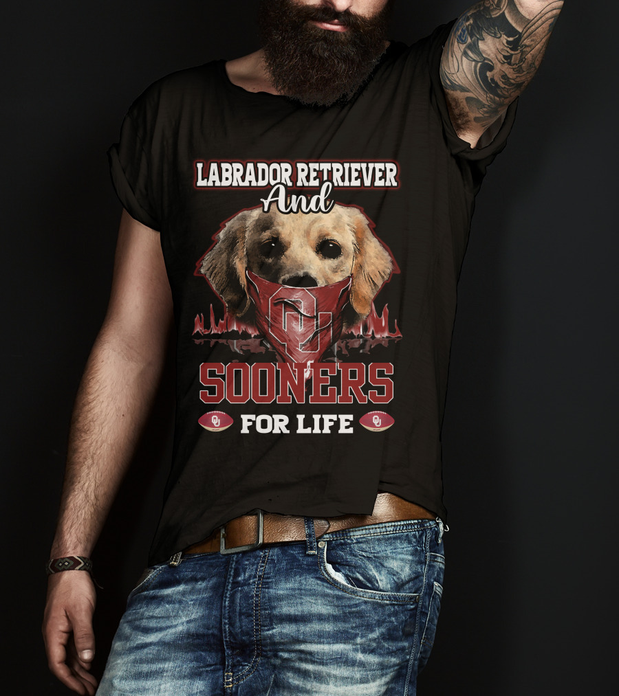 Labrador Retriever And Oklahoma Sooners For Life T-Shirt
