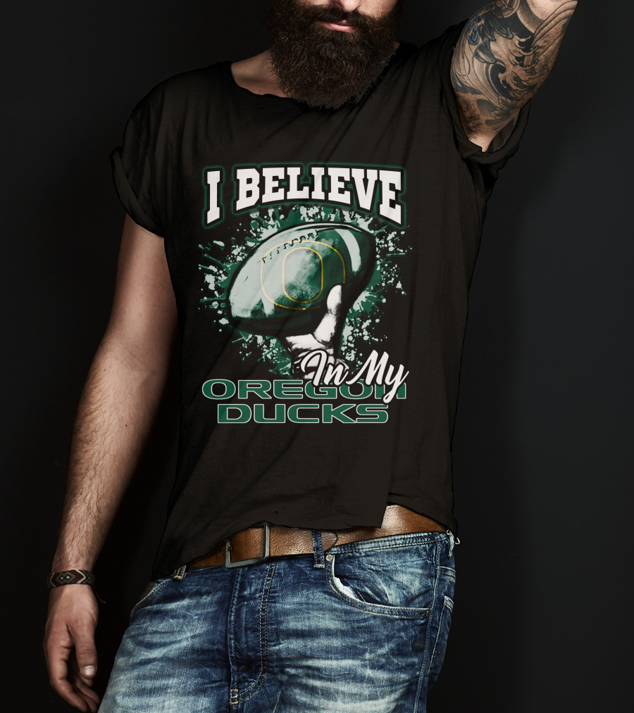 I Believe In My Oregon Ducks Football T-Shirt