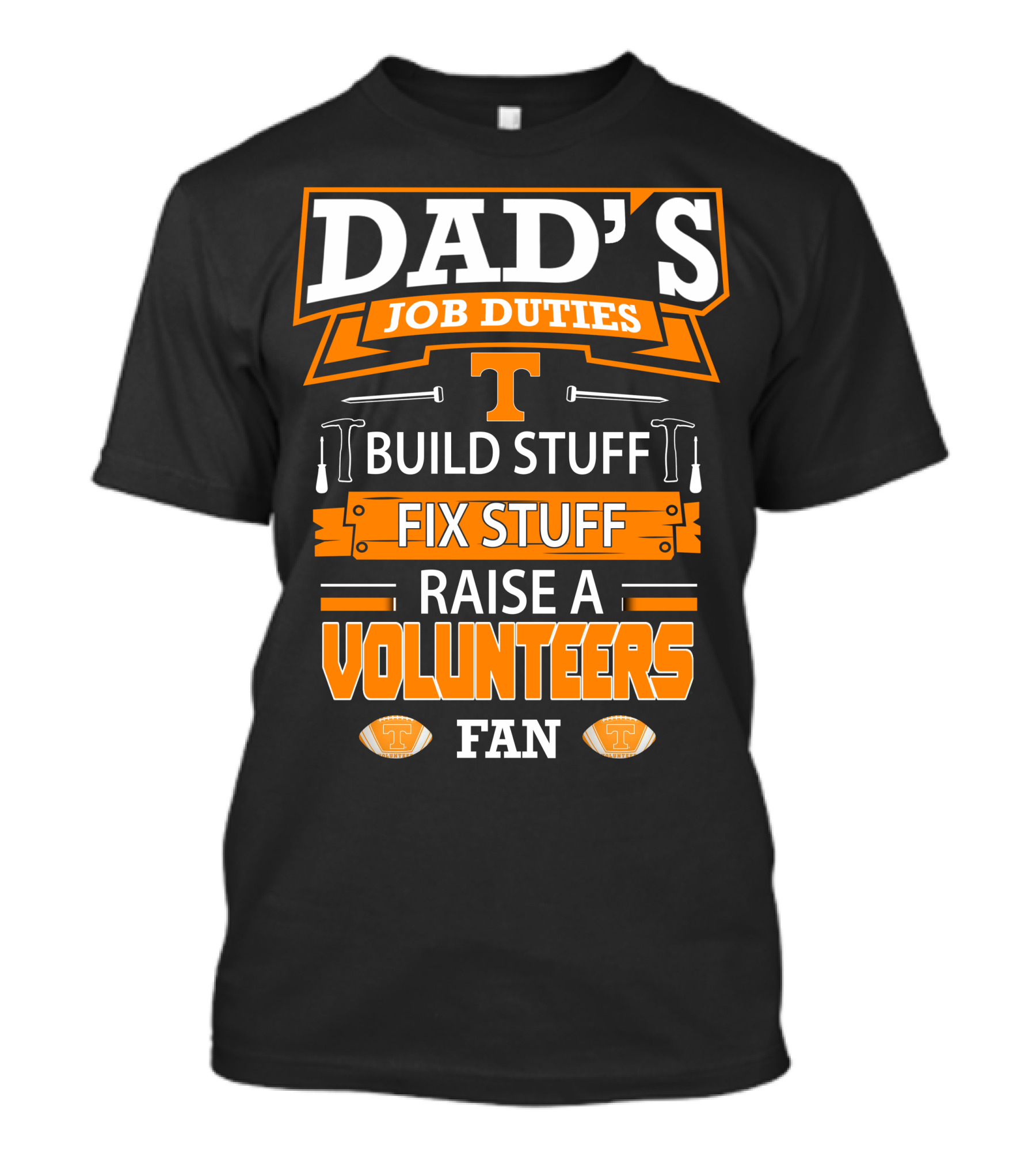 Dad's Job Duties Build Stuff Fix Stuff Raise A Tennessee Volunteers Fan T-Shirt