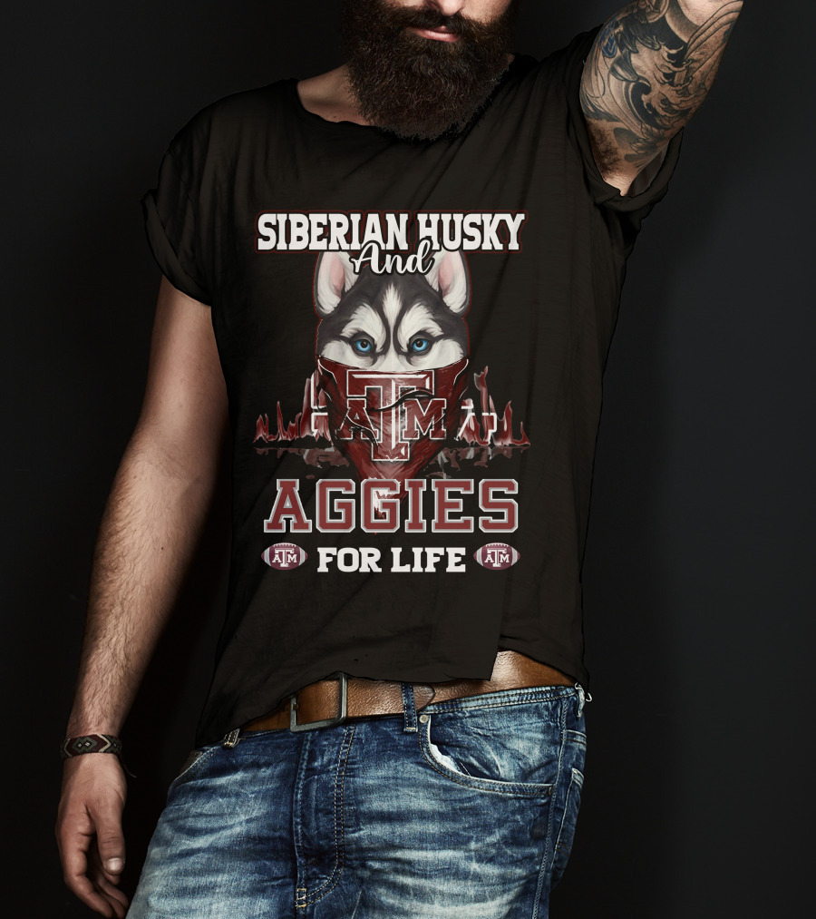 Siberian Husky And Texas A&M Aggies For Life T-Shirt