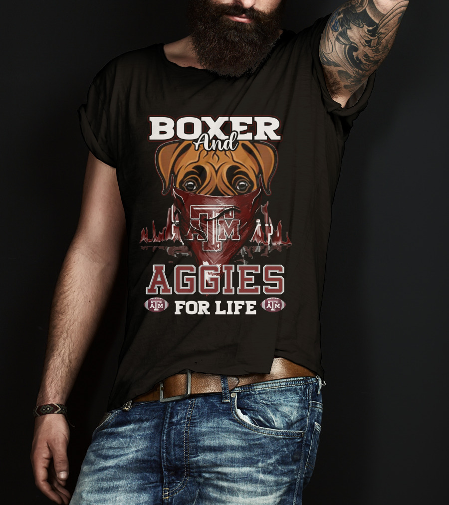 Boxer And Texas A&M Aggies For Life T-Shirt