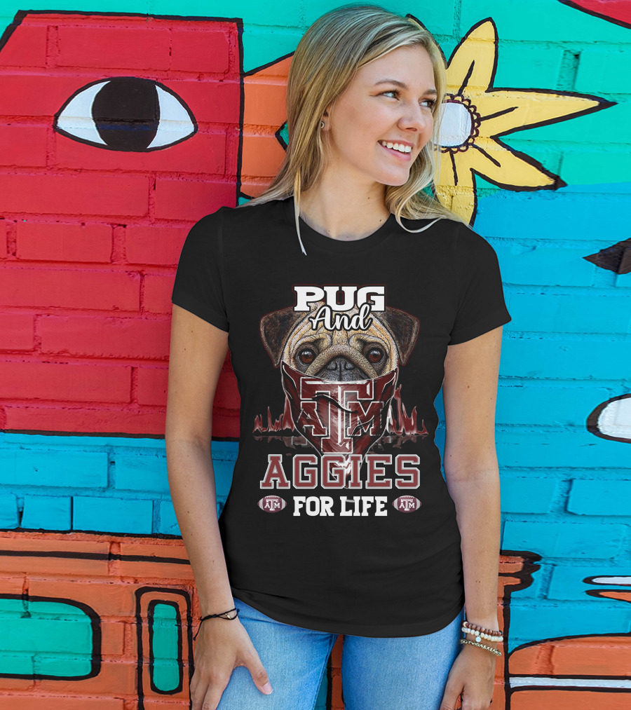 Pug And Texas A&M Aggies For Life T-Shirt