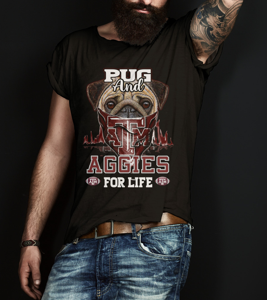 Pug And Texas A&M Aggies For Life T-Shirt