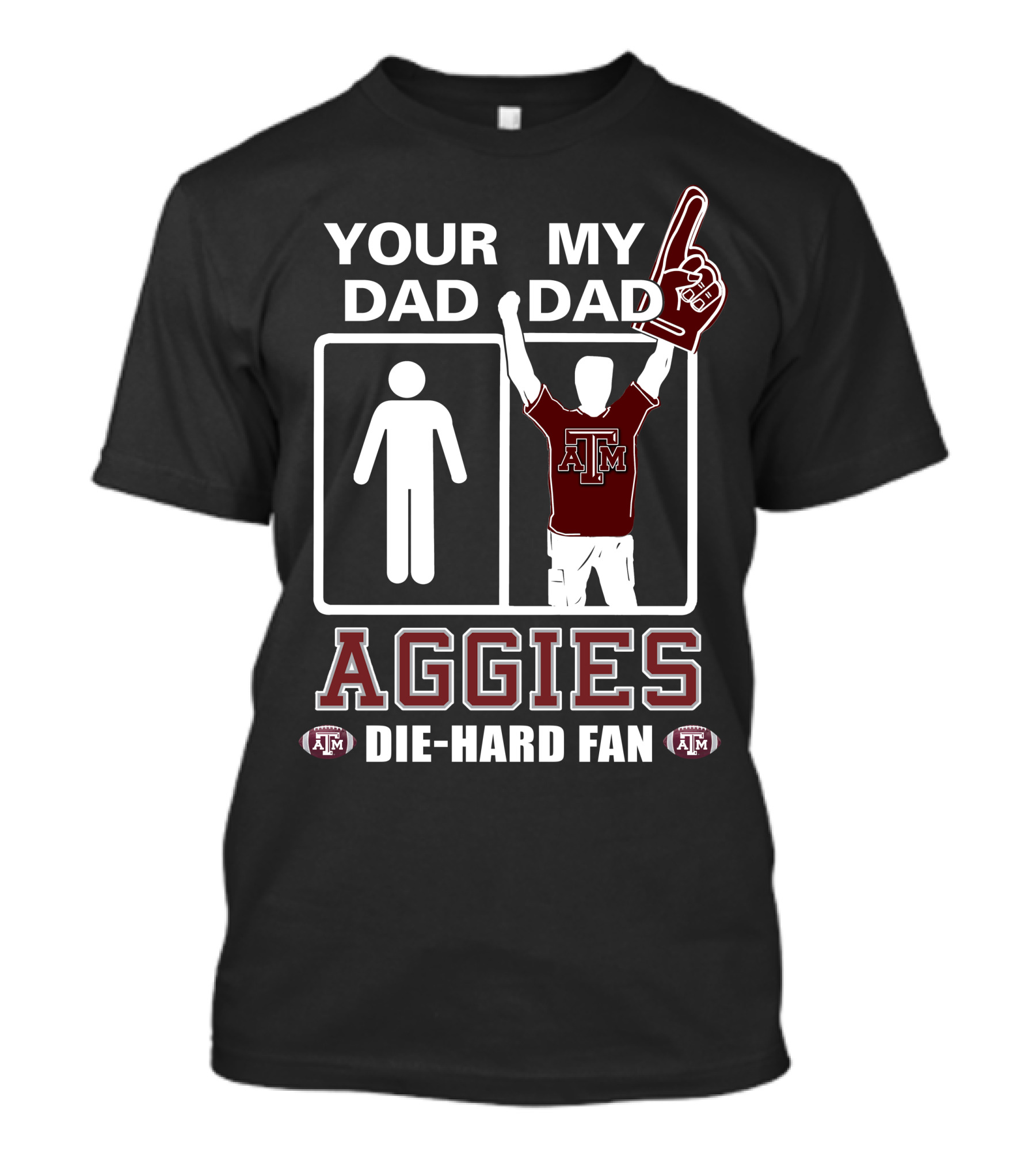 Your Dad My Dad Texas A&M Aggies Die-Hard Fan T-Shirt