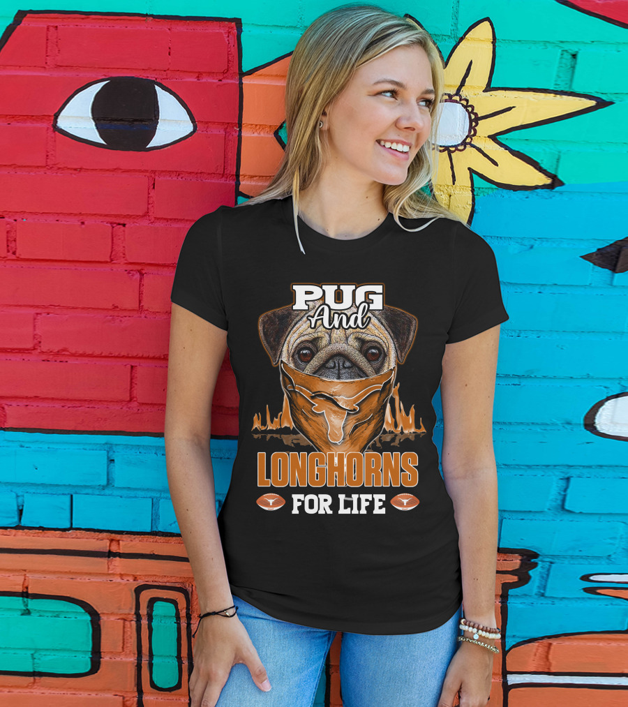 Pug And Longhorns For Life T-Shirt