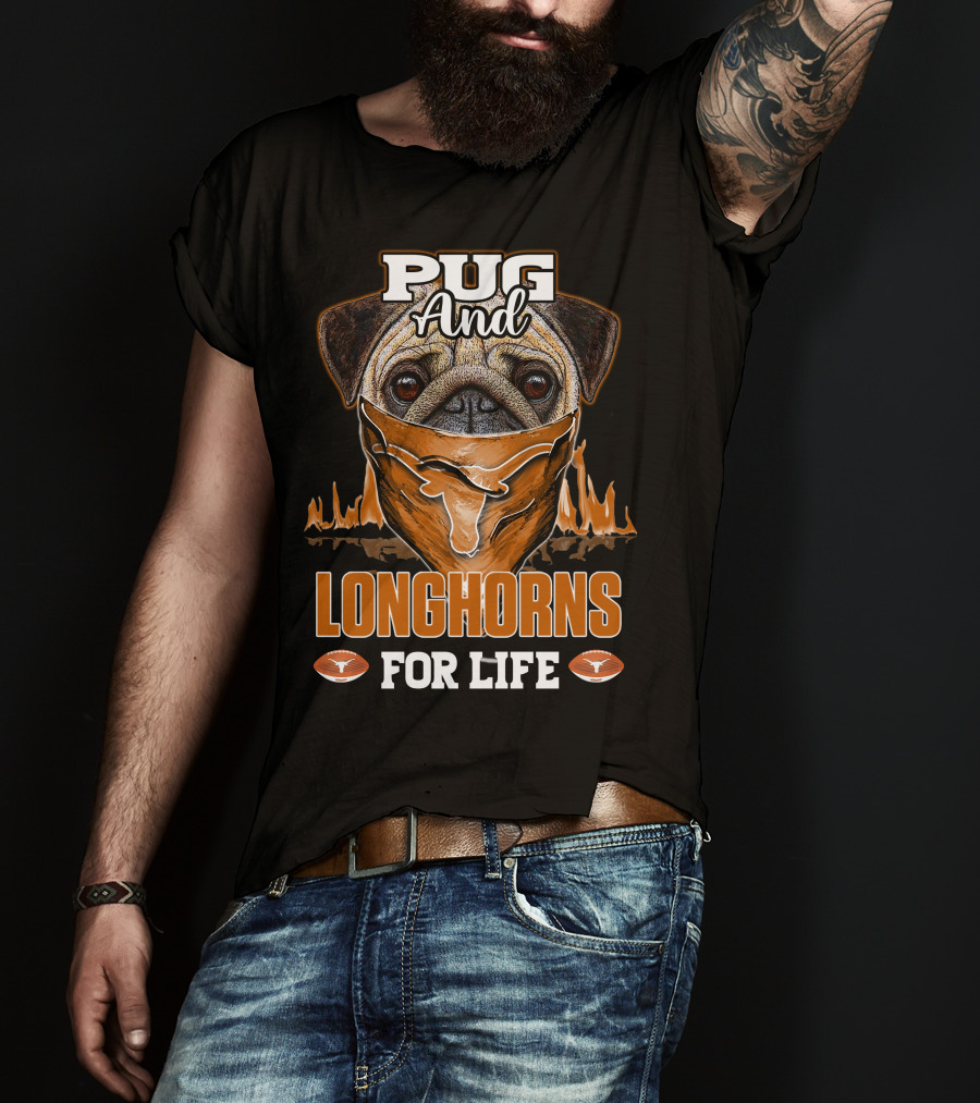 Pug And Longhorns For Life T-Shirt